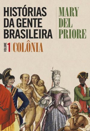 [Histórias da gente brasileira 01] • Histórias Da Gente Brasileira Vol. 1